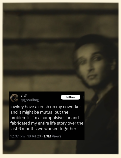 Louis' photo of Armand with a screenshot of a tweet by @ghoulhag overlaid which reads 'lowkey have a crush on my coworker and it might be mutual but the problem is i'm a compulsive liar and fabricated my entire life story over the last six months we worked together'
